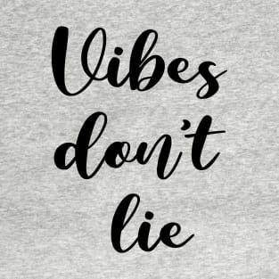 vibes don't lie T-Shirt